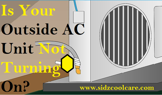 Outside AC Unit Not Turning On | [ 6 Common Problems ]