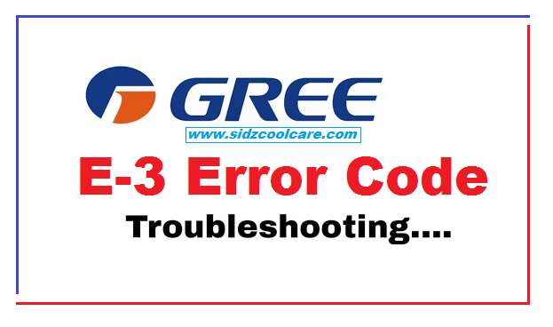 E3 Error Code Air Conditioner – Gree AC Error Troubleshooting.