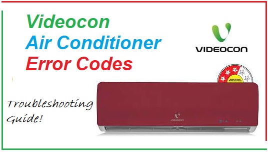 Videocon Air Conditioner Error Codes Troubleshooting - 2021